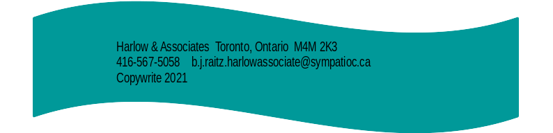 Harlow & Associates Toronto, Ontario M4M 2K3 416-567-5058 b.j.raitz.harlowassociate@sympatioc.ca